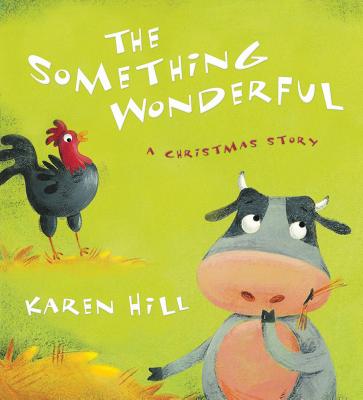The Something Wonderful: A Christmas Story - Hill, Karen