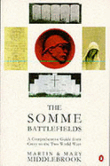 The Somme Battlefields: A Comprehensive Guide from Crecy to the Two World Wars - Middlebrook, Martin, and Middlebrook, Mary