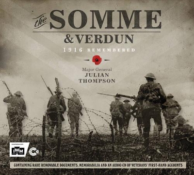 The Somme & Verdun: 1916 Remembered - Imperial War Museum, and Thompson, Julian, Gen.