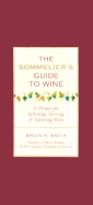 The Sommelier's Guide to Wine: A Primer for Selecting, Serving, & Savoring Wine