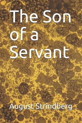 The Son of a Servant - Field, Claud (Translated by), and Vacher-Burch, Henry (Introduction by), and Strindberg, August