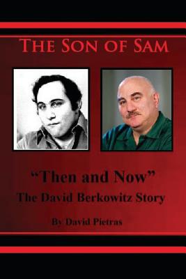 The Son of Sam "Then and Now" The David Berkowitz Story - Pietras, David