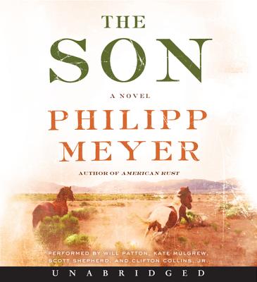 The Son Unabridged CD - Meyer, Philipp (Read by), and Patton, Will (Read by), and Mulgrew, Kate, Professor (Read by)