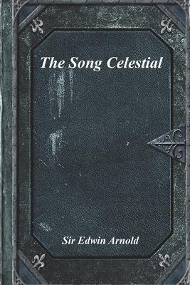 The Song Celestial - Arnold, Sir Edwin