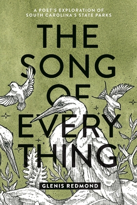 The Song of Everything: A Poet's Exploration of South Carolina's State Parks - Redmond, Glenis