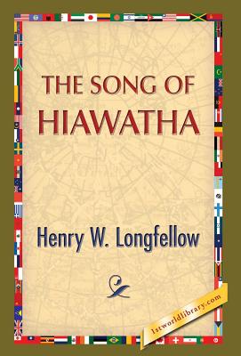 The Song of Hiawatha - Longfellow, Henry Wadsworth, and 1st World Publishing (Editor)