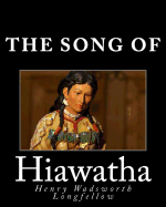 The Song of Hiawatha - Longfellow, Henry Wadsworth