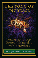 The Song of Increase: Returning to Our Sacred Partnership with Honeybees