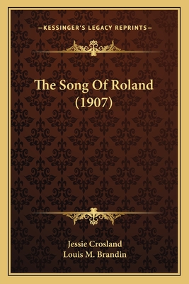 The Song Of Roland (1907) - Crosland, Jessie (Translated by), and Brandin, Louis M (Introduction by)