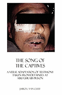 The Song of the Captives: A Verse Adaptation of Testimony Taken from Detainees at Abu Ghraib Prison