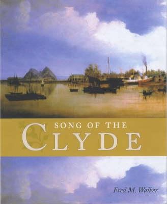 The Song of the Clyde: A History of Clyde Shipbuilding - Walker, Fred M.