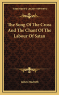 The Song of the Cross and the Chant of the Labour of Satan