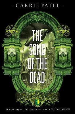 The Song of the Dead: BOOK III OF THE RECOLETTA SERIES - Patel, Carrie, and Coulthart, John (Cover design by)