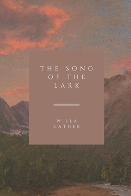 The Song of the Lark - Cather, Willa