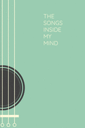 The Songs Inside My Mind: Songwriting Journal, Musician Notebook with Guitar Tabs, Gift for Singer Songwriter Guitarist