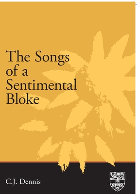 The Songs of a Sentimental Bloke - Dennis, C.J.