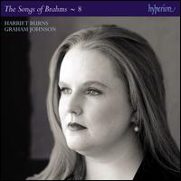 The Songs of Brahms, Vol. 8 - Graham Johnson (piano); Harriet Burns (soprano); Robin Tritschler (tenor)