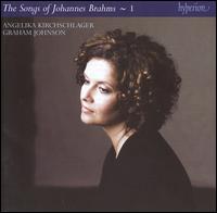 The Songs of Johannes Brahms, Vol. 1 - Angelika Kirchschlager (mezzo-soprano); Graham Johnson (piano)