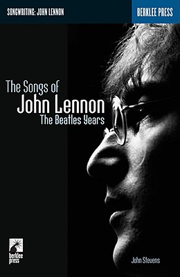 The Songs of John Lennon: The Beatles Years - Stevens, John, MD, and Lennon, John