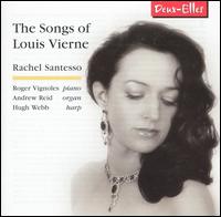 The Songs of Louis Vierne - Andrew Reid (organ); Hugh Webb (harp); Rachel Santesso (soprano); Roger Vignoles (piano)
