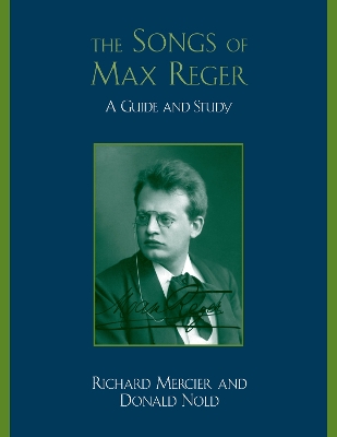 The Songs of Max Reger: A Guide and Study - Mercier, Richard, and Nold, Donald