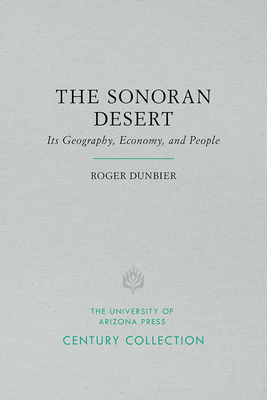 The Sonoran Desert: Its Geography, Economy, and People - Dunbier, Roger