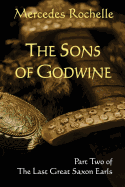 The Sons of Godwine: Part Two of the Last Great Saxon Earls