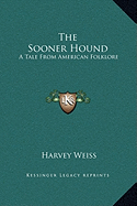 The Sooner Hound: A Tale From American Folklore - Weiss, Harvey