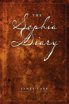 The Sophia Diary - Lake, James, MD