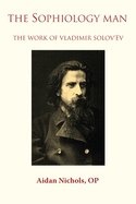 The Sophiology Man. The Work of Vladimir Solov'?v