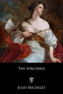The Sorceress: Or, Satanism and Witchcraft (La Sorcire)