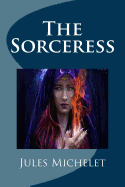 The Sorceress - Michelet, Jules