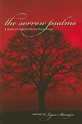 The Sorrow Psalms: A Book of Twentieth-Century Elegy - Strongin, Lynn (Editor)