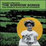 The Sorrow Songs : Folk Songs of Black British Experience