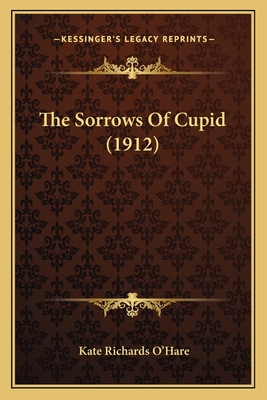 The Sorrows of Cupid (1912) - O'Hare, Kate Richards