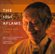 The Soul Aflame: A Modern Book of Hours - Cousineau, Phil (Editor), and Lawton, Eric (Photographer)