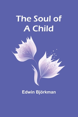 The Soul of a Child - Bjrkman, Edwin