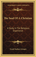 The Soul of a Christian: A Study in the Religious Experience