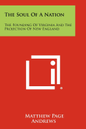 The Soul of a Nation: The Founding of Virginia and the Projection of New England