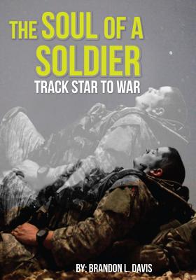 The Soul of a Soldier: Track Star to War - Best- Everette, Shabarbara (Editor), and Davis, Brandon L