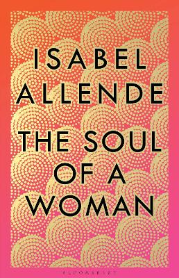 The Soul of a Woman - Allende, Isabel