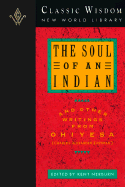 The Soul of an Indian and Other Writings from Ohiyesa (Charles Alexander Eastman): And Other Writings from Ohiyesa