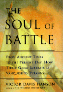 The Soul of Battle: From Ancient Times to the Present Day, Three Great Liberators Vanquished Tyranny
