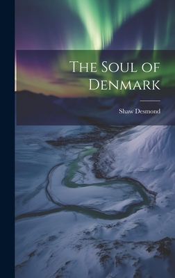 The Soul of Denmark - Desmond, Shaw