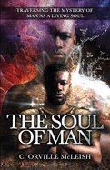 The Soul Of Man: Traversing the Mystery of Man As A Living Soul