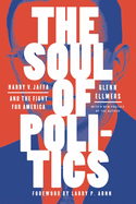 The Soul of Politics: Harry V. Jaffa and the Fight for America