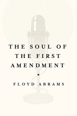 The Soul of the First Amendment - Abrams, Floyd