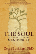 The Soul of the Full-Length Manuscript: Turning Life's Wounds Into the Gift of Literary Fiction, Memoir, or Poetry