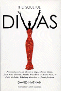 The Soulful Divas: Personal Portraits of Over a Dozen Divine Divas, from Nina Simone, Aretha Franklin & Diana Ross to Patti Labelle, Whitney Houston & Janet Jackson