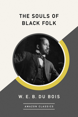 The Souls of Black Folk (Amazonclassics Edition) - Du Bois, W E B